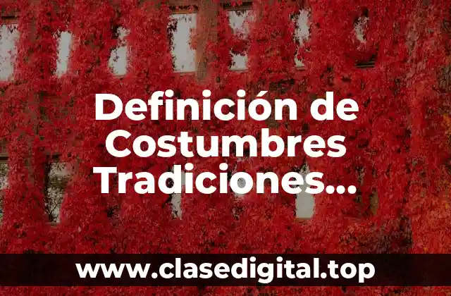 Definición de Costumbres Tradiciones Vestimenta y Idioma