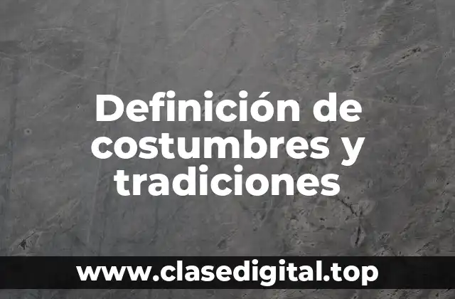 Ejemplos de costumbres y tradiciones