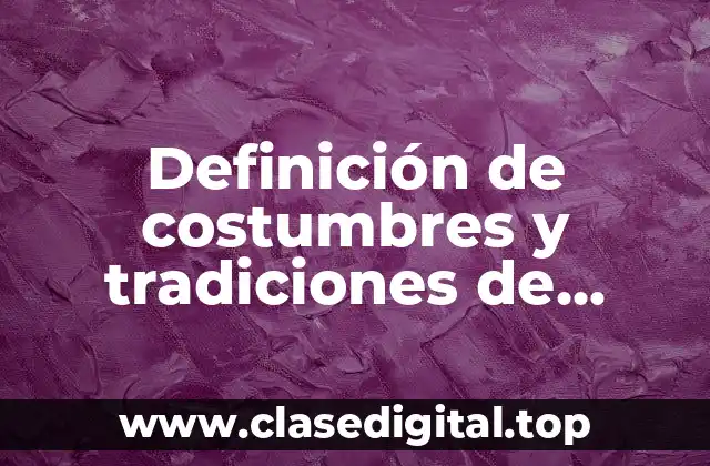 Definición técnica de costumbres y tradiciones de Guatemala