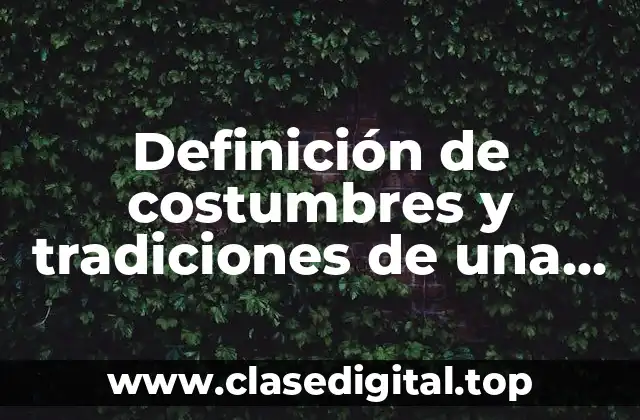 Ejemplos de costumbres y tradiciones de una comunidad