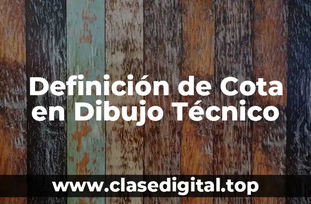 Definición de Cota en Dibujo Técnico