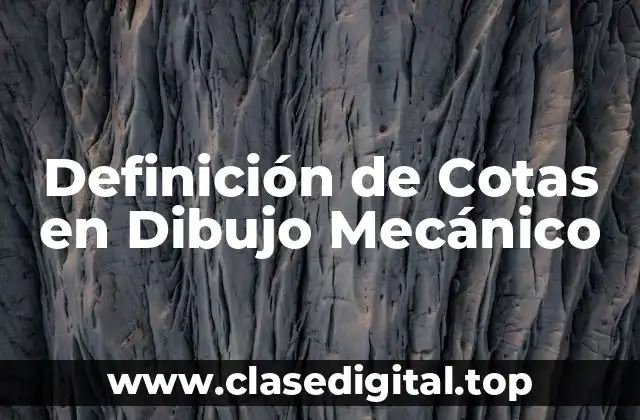 Definición de Cotas en Dibujo Mecánico