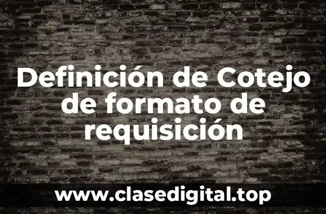 Definición de Cotejo de formato de requisición