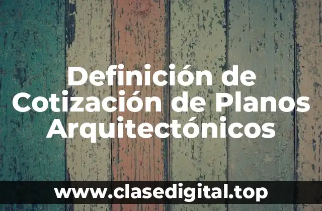 Definición de Cotización de Planos Arquitectónicos
