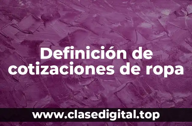 Definición de cotizaciones de ropa