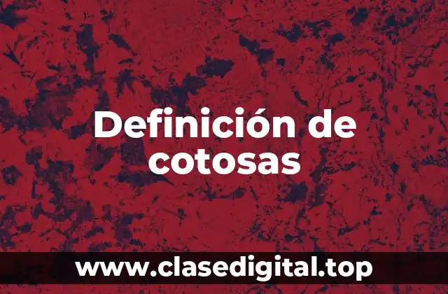 Definición de cotosas