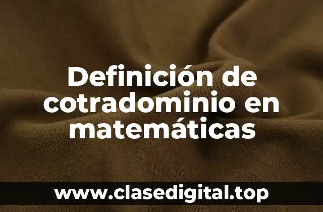 Definición de cotradominio en matemáticas
