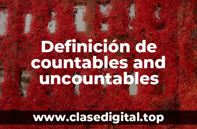 Definición de countables and uncountables