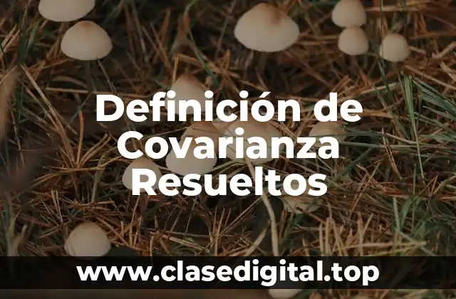 Ejemplos de Covarianza Resueltos