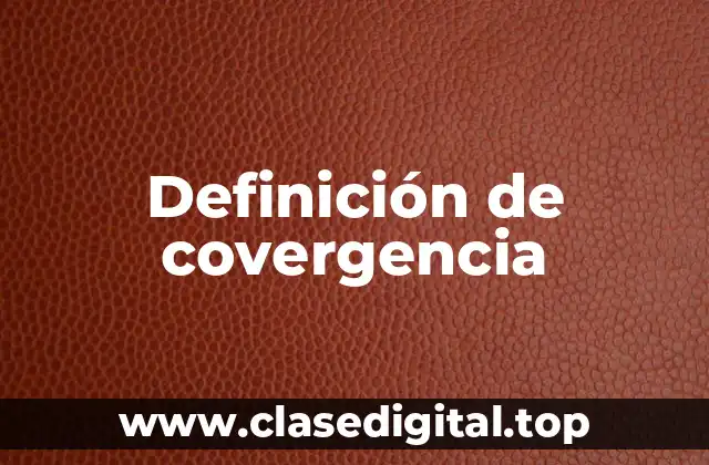 Definición de covergencia