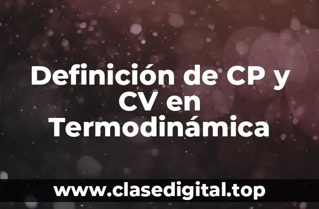 Definición de CP y CV en Termodinámica