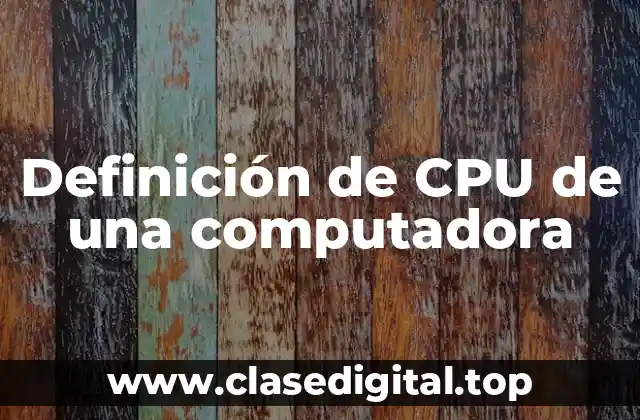Definición de CPU de una computadora
