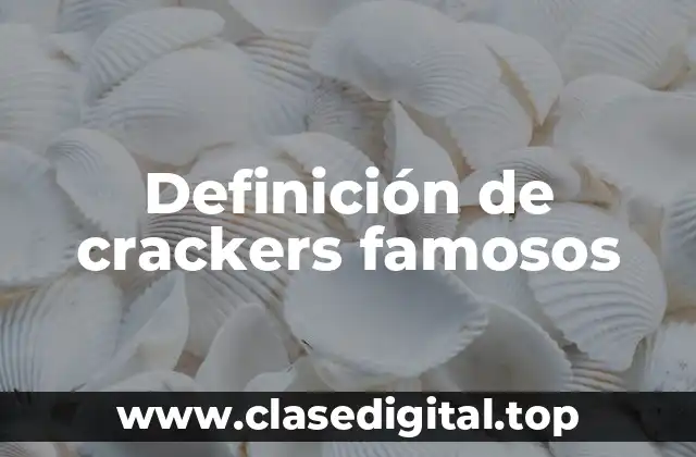 Ejemplos de crackers famosos