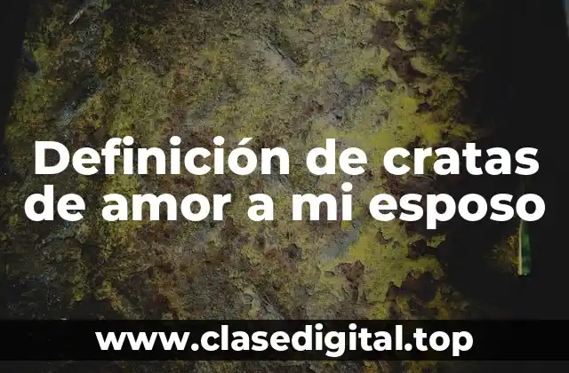Definición de cratas de amor a mi esposo