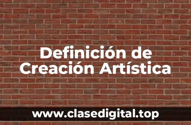 Definición de Creación Artística