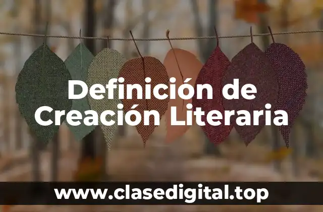 Definición de Creación Literaria