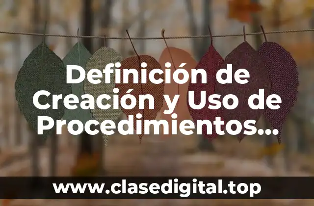Definición de Creación y Uso de Procedimientos Almacenados