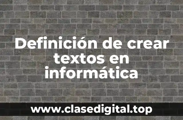 Definición de crear textos en informática