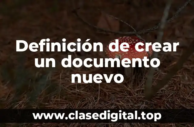 Definición de crear un documento nuevo