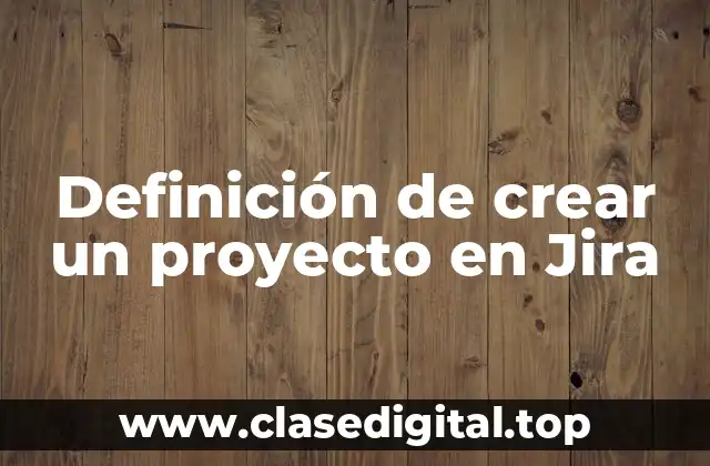 Ejemplos de crear un proyecto en Jira