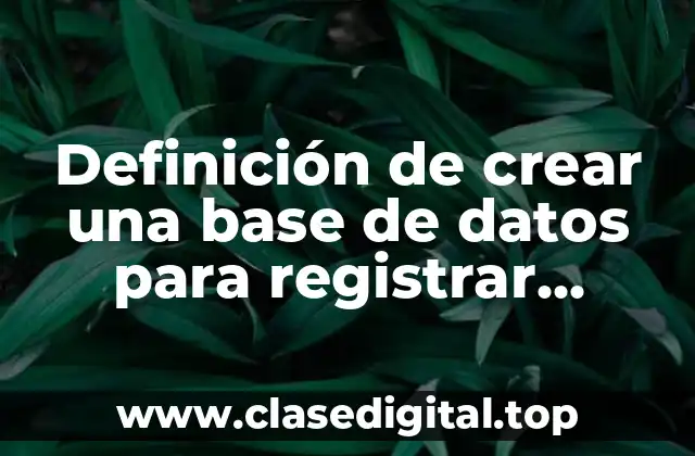 Definición de crear una base de datos para registrar materias