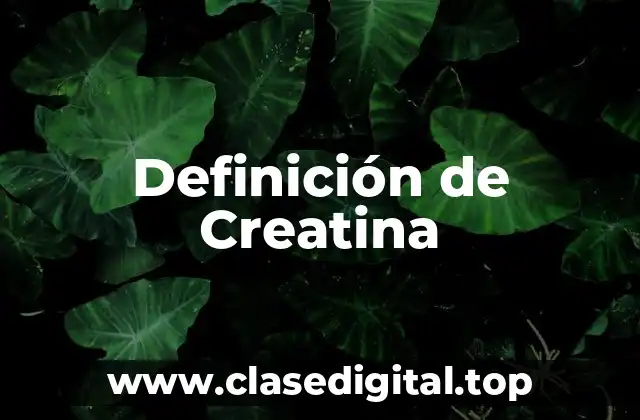 Definición de Creatina