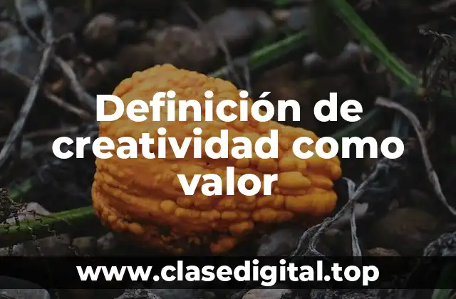 Definición de creatividad como valor