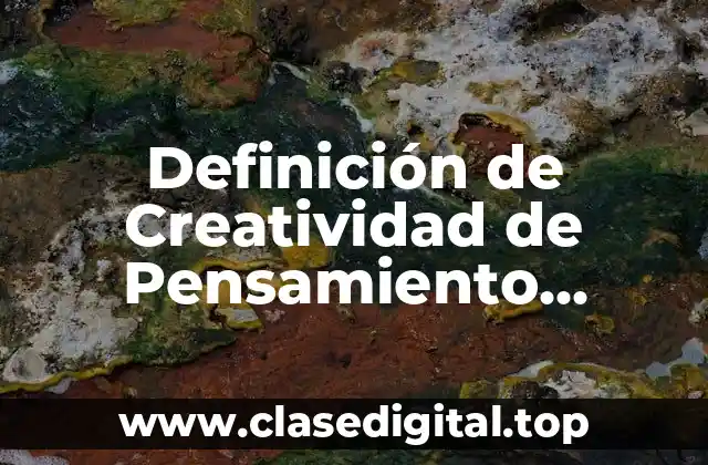 Definición de Creatividad de Pensamiento Convergente