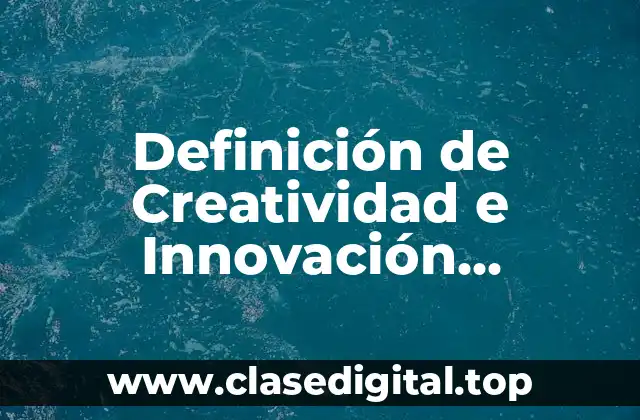 Ejemplos de Creatividad e Innovación Empresarial