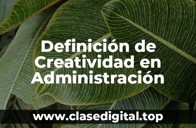 Definición de Creatividad en Administración