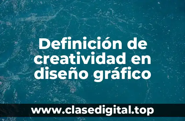 Definición técnica de creatividad en diseño gráfico