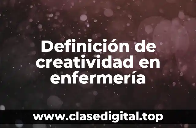 Definición de creatividad en enfermería