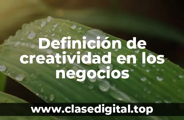 Definición de creatividad en los negocios