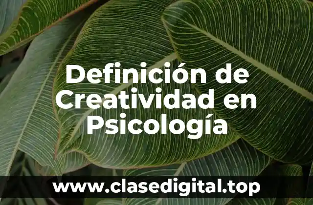Definición de Creatividad en Psicología