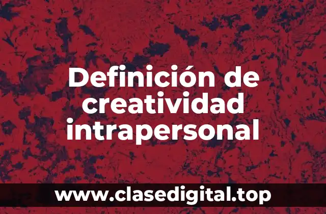 Definición de creatividad intrapersonal