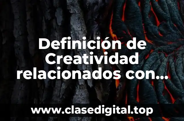 Definición de Creatividad relacionados con tipos de inteligencia