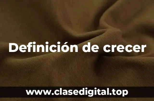 Definición de crecer