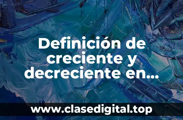 Definición de creciente y decreciente en razón de cambio