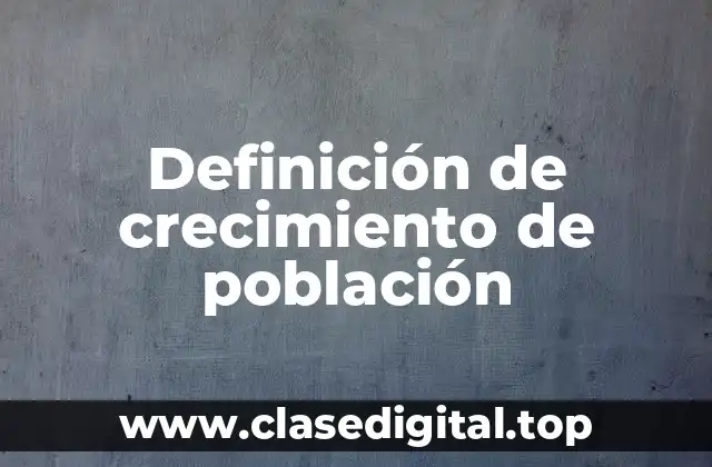 Definición de crecimiento de población