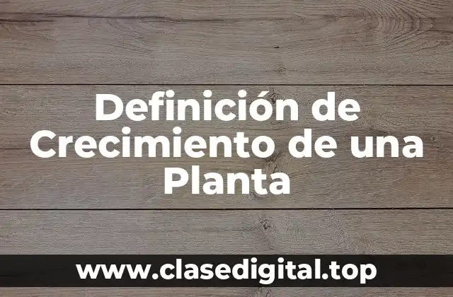 Definición de Crecimiento de una Planta