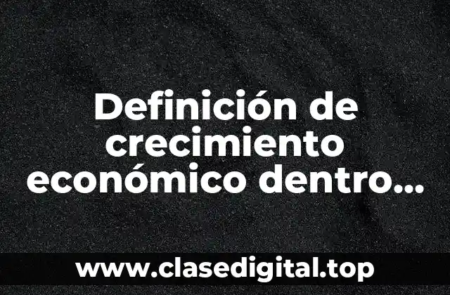 Ejemplos de crecimiento económico dentro de una empresa