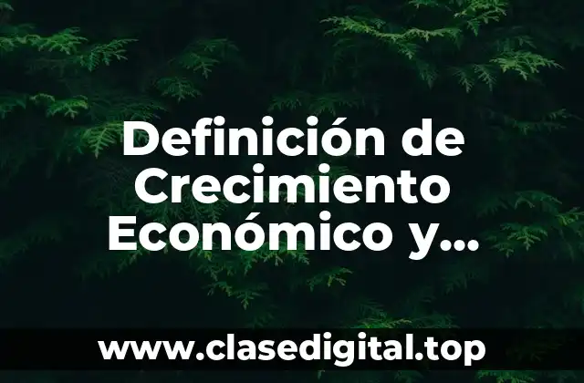 Definición Técnica de Crecimiento Económico y Desarrollo Humano