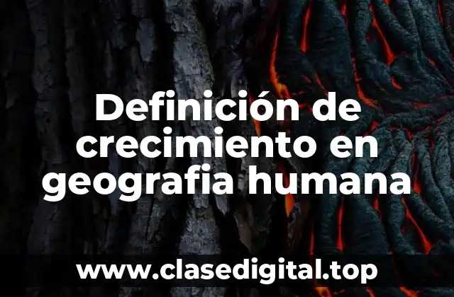 Definición de crecimiento en geografia humana