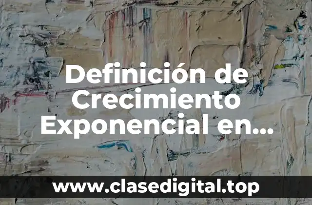Definición de Crecimiento Exponencial en Ecología