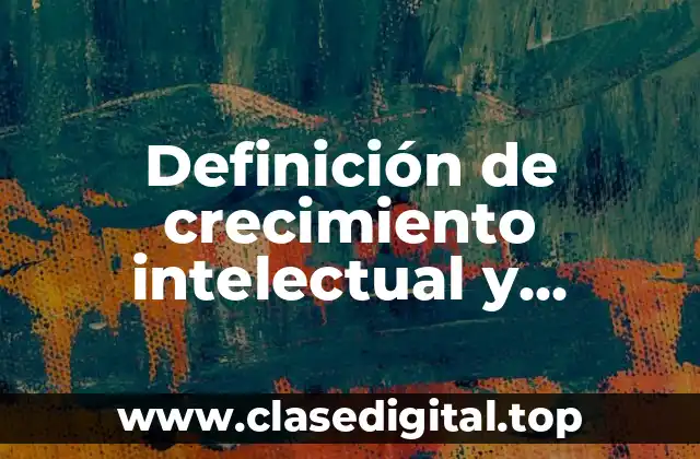 Definición de crecimiento intelectual y emocional