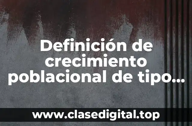 Ejemplos de crecimiento poblacional de tipo sigmoidal