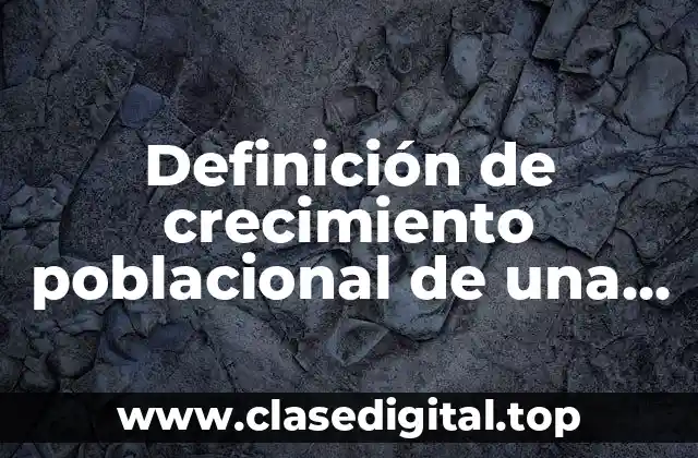 Definición de crecimiento poblacional de una especie