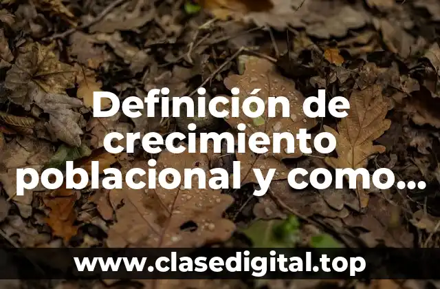 Definición de crecimiento poblacional y como se asume