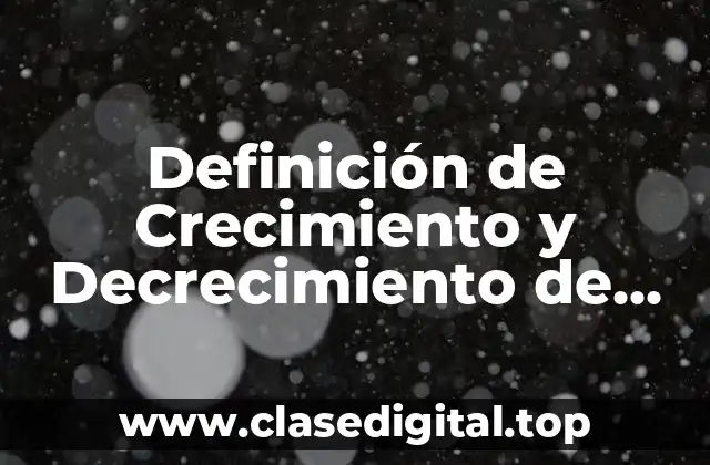 Definición de Crecimiento y Decrecimiento de una Función