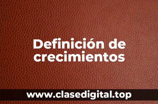 Definición de crecimientos